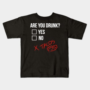 Are you Drunk Tacos Funny Drinking Alcohol Beer Kids T-Shirt